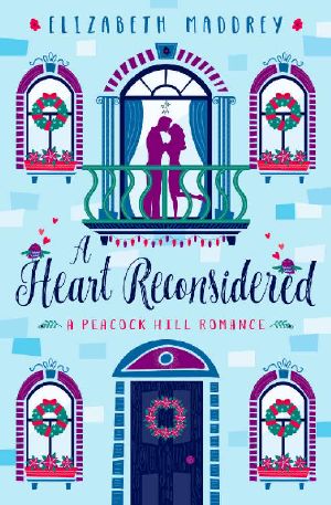 [Peacock Hill Romance 06] • A Heart Reconsidered (Peacock Hill Romance Book 6)